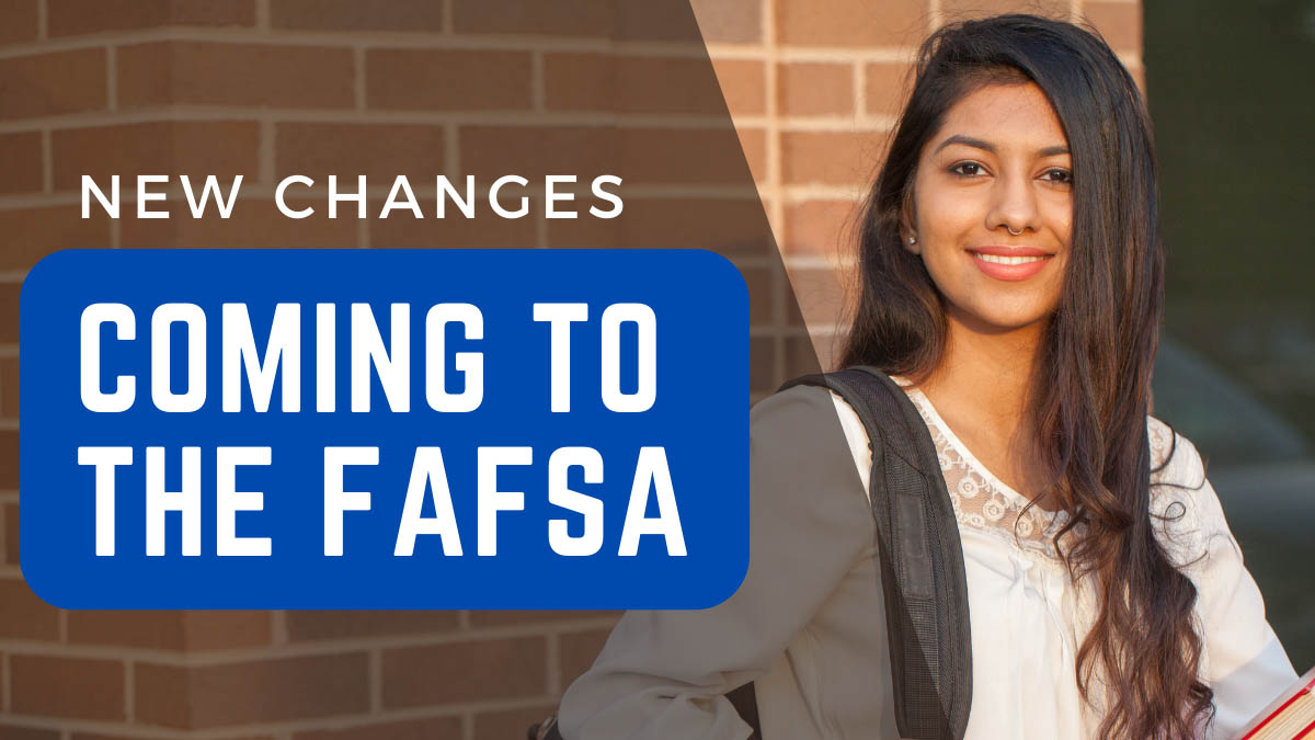 NEW Changes Coming to the FAFSA