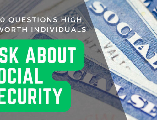 Top 10 Questions High Net Worth Individuals Ask About Social Security