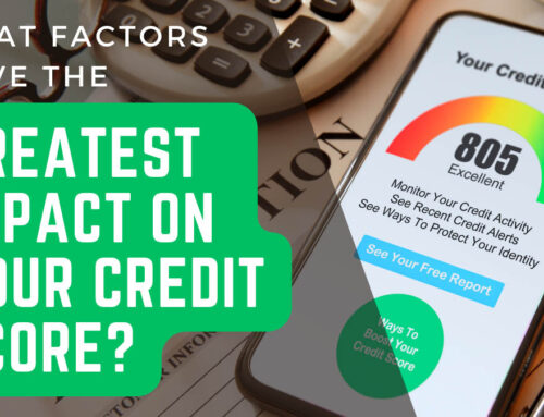What Factors Have the Greatest Impact on Your Credit Score?